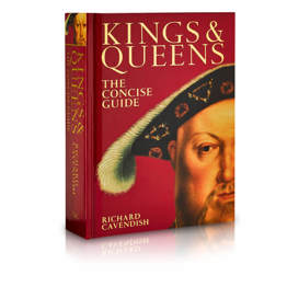 Kings and Queens: The Concise Guide by Richard Cavendish & Pip Leahy